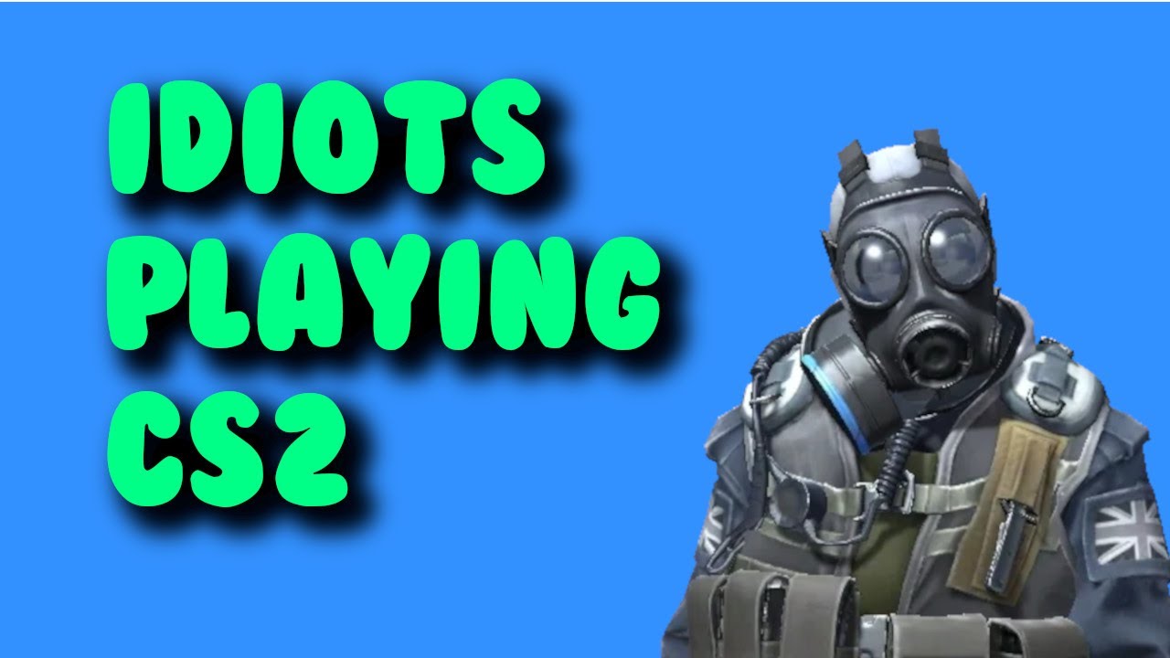 idiots playing CS2 #3