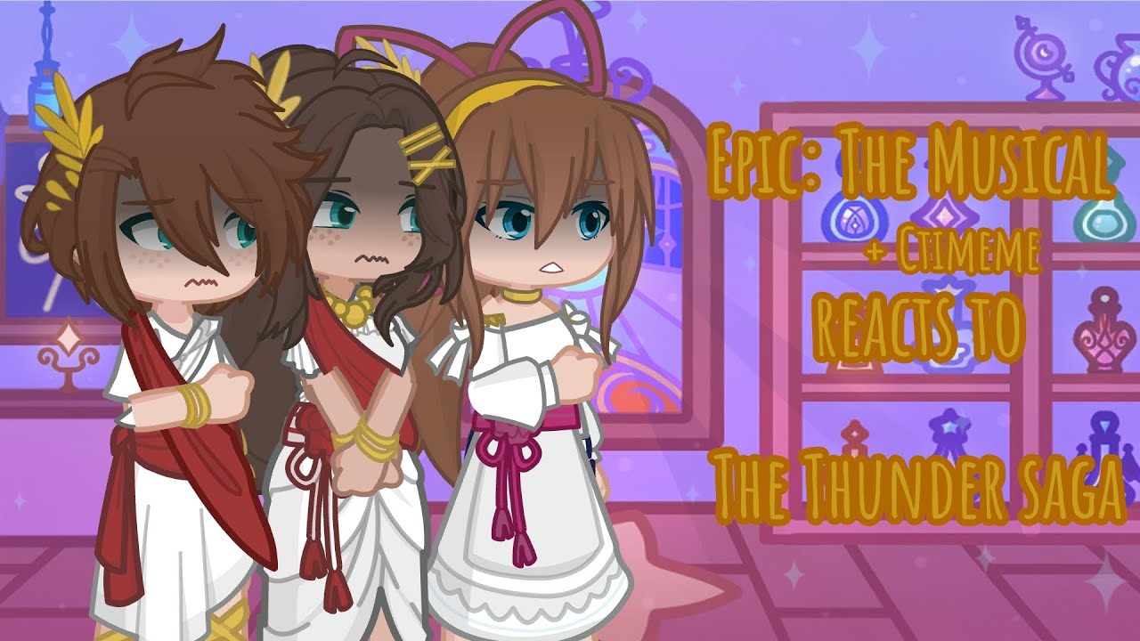 Epic the musical (+Ctimene) react to The Thunder Saga //Part 6\\ /Gacha Life 2\||PUT IN 2X SPEED||