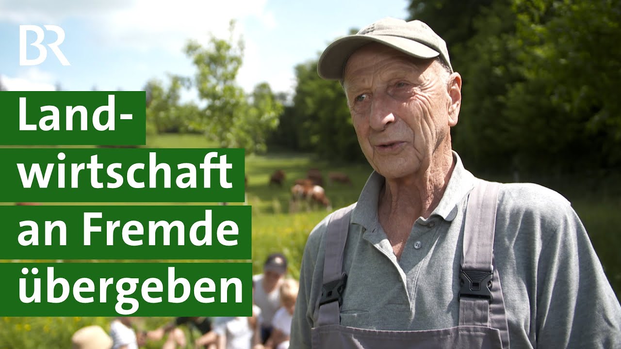 Hofübergabe: Landwirtschaft an Fremde übergeben | Hofnachfolge | Bauernhof | Unser Land | BR