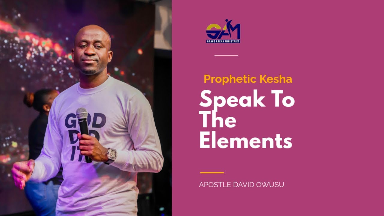 Prophetic Kesha - Speak To The Elements | Prophet David Owusu