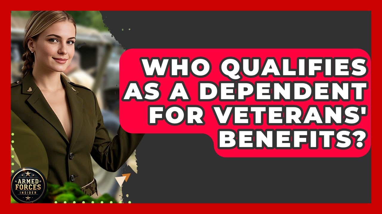 Who Qualifies as a Dependent for Veterans' Benefits? - Armed Forces Insider