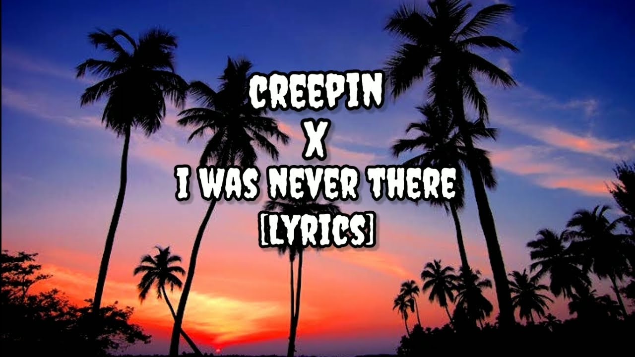 Creepin x I Was Never There [Lyrics] The Weeknd x Metro Boomin x 21 Savage (Tiktok Remix Mashup)