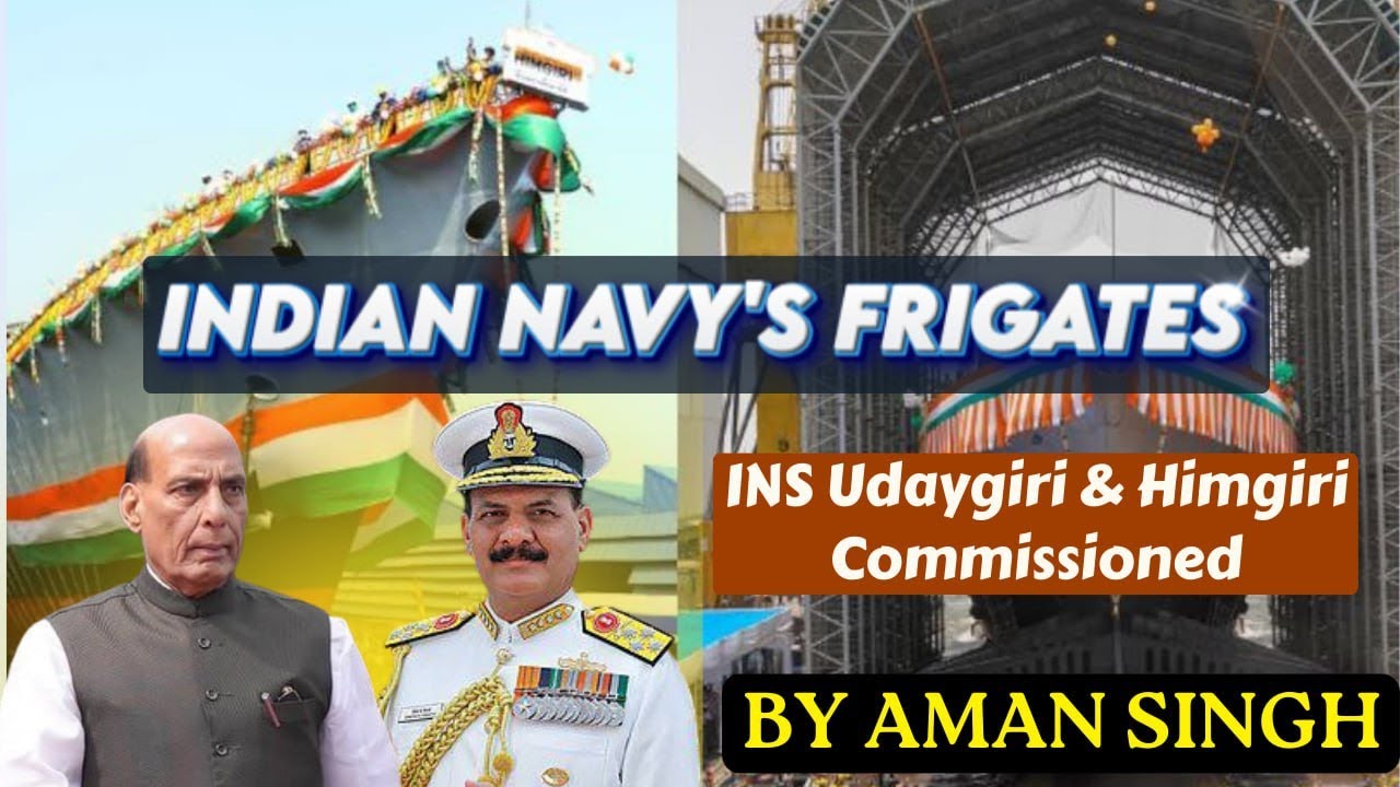 INS Udaygiri & INS Himgiri | Project 17A Nilgiri Class | Indian Navy's Frigates| By Aman Singh| UPSC