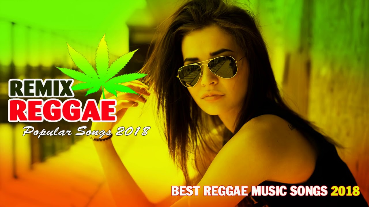 Best Reggae Mix 2018 - Best EDM Reggae Music 2018 - New Reggae Remix Popular Songs 2018