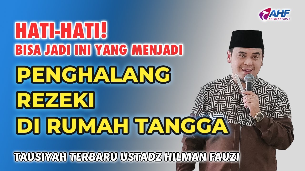 YANG BISA MENJADI PENGAHALANG REZEKI KELUARGA | TAUSIYAH USTADZ HILMAN FAUZI
