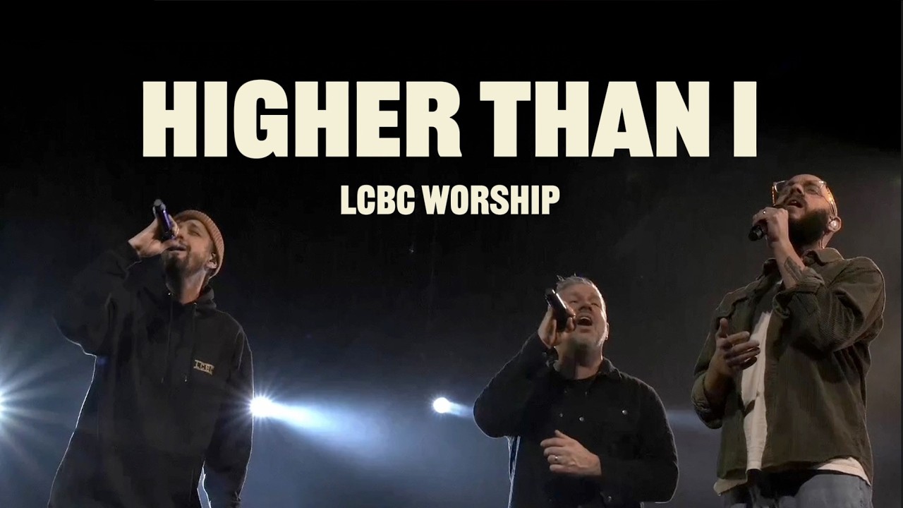 Higher Than I (Live) | LCBC Worship