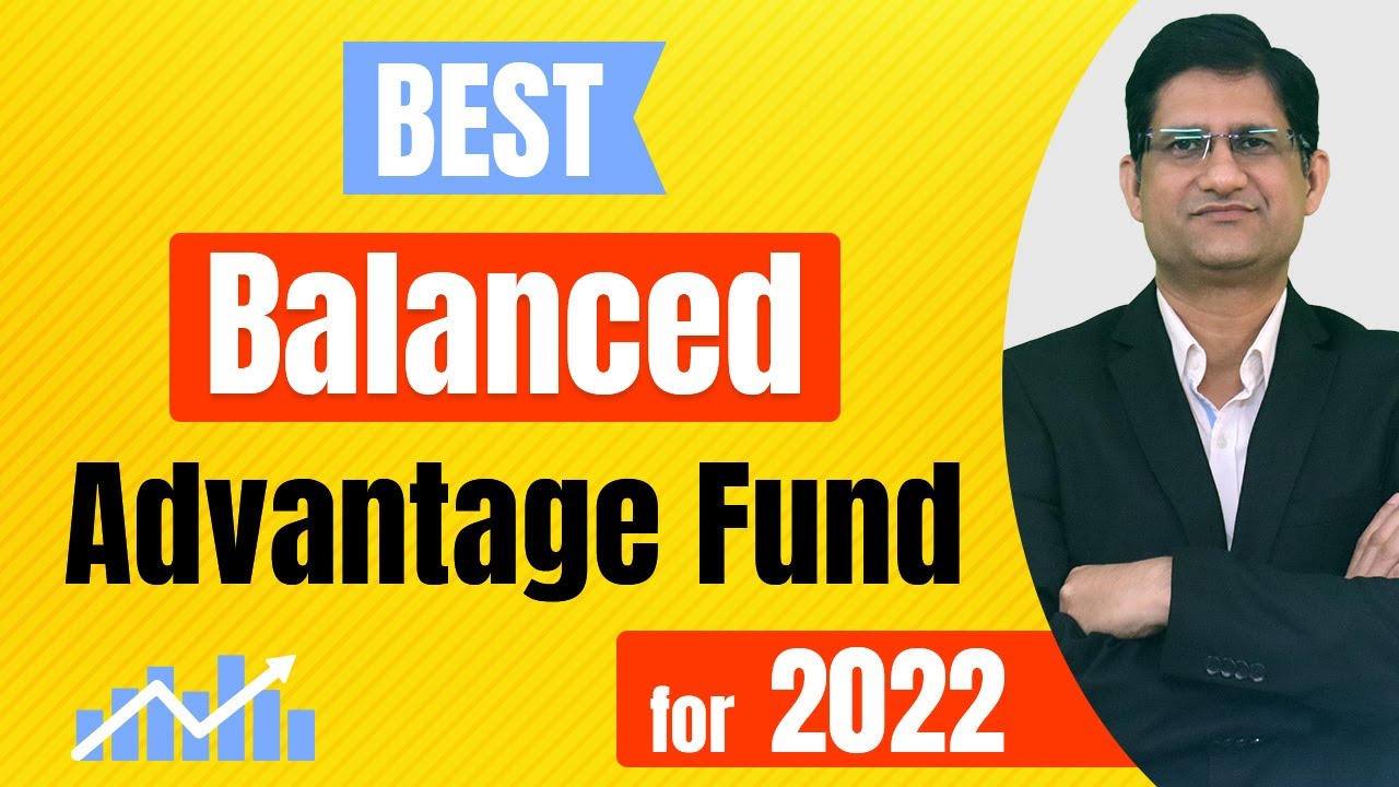 Best Balanced Advantage  Funds for SIP in 2022 I Best Dynamic Asset Allocation fund for 2022 I