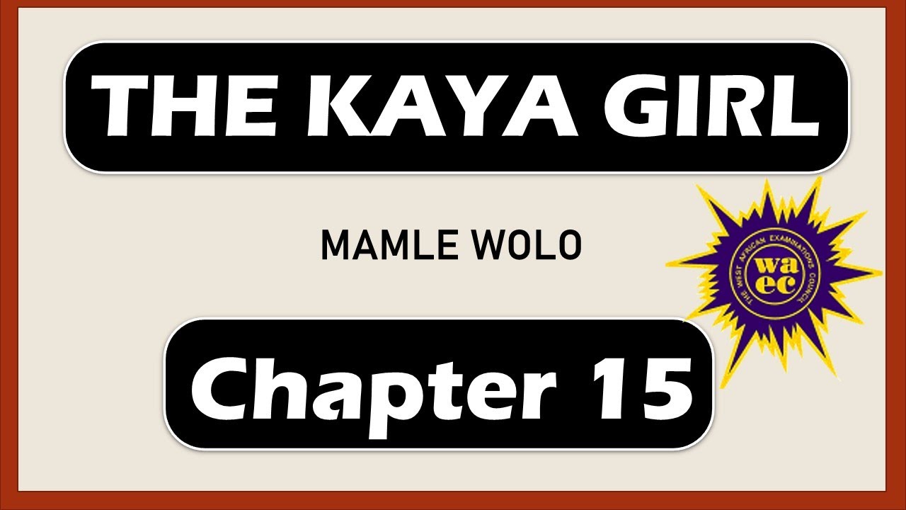 Chapter 15 of The Kaya Girl |  Mamle Wolo | @learningwithjaygeo |