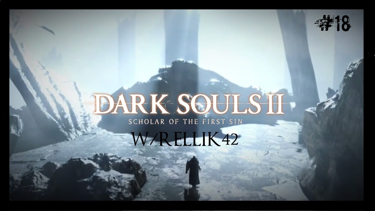 PRAISE THE SUN | Dark Souls 2: Scholar of the First Sin w/relliK42 #18