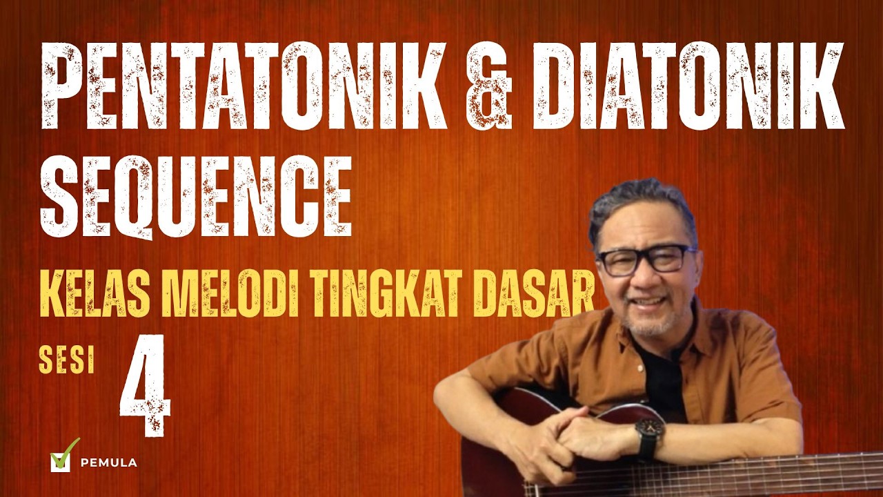 KELAS GITAR MELODI TINGKAT DASAR SESI 4: PENTATONIK & DIATONIK SEQUENCE | TINGKAT PEMULA