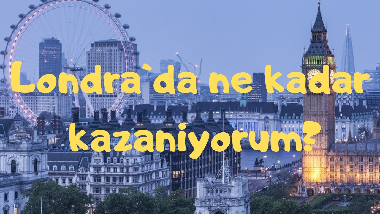 Londra`da ne kadar kazaniyorum?Ne is yapiyorum?Nerede yasiyorum?Londra'da yaşam nasıl?