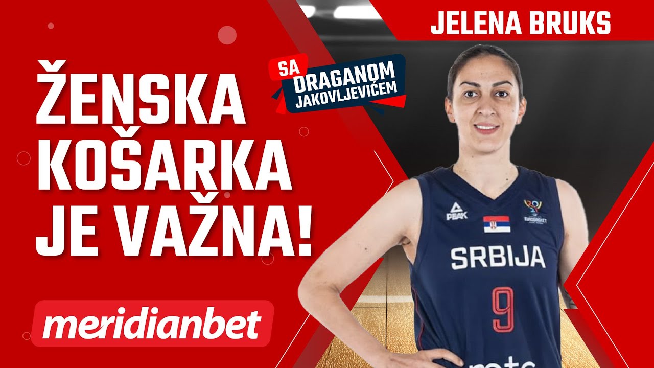 Sa Draganom Jakovljevićem: Jelena Bruks - Za mene je državni dres uvek bio svetinja!