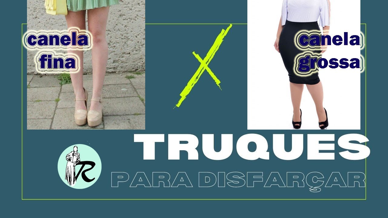 como disfarçar canelas grossas ou finas