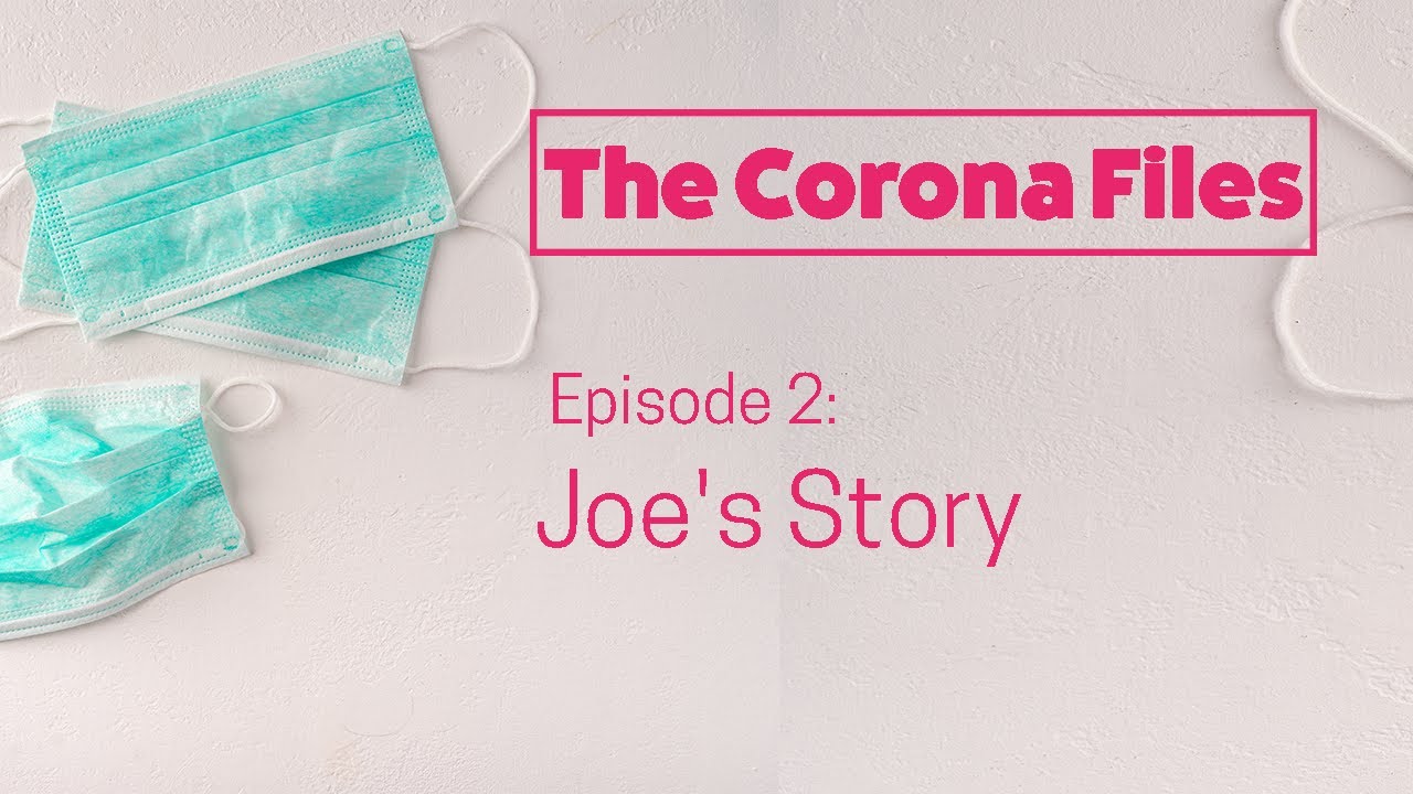 The Corona Files - Episode 2: Joe's Story | Big Egg Films
