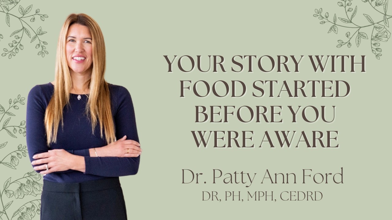 Your Story With Food Started Before You Were Aware