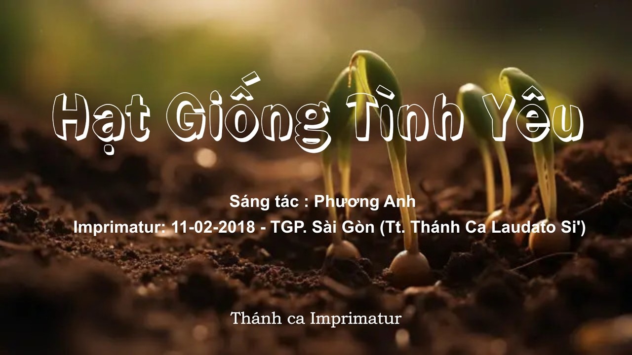 Hạt giống tình yêu  - Sáng tác : Phương Anh. Ca hiệp Lễ/ Mùa Chay / Thánh hiến..