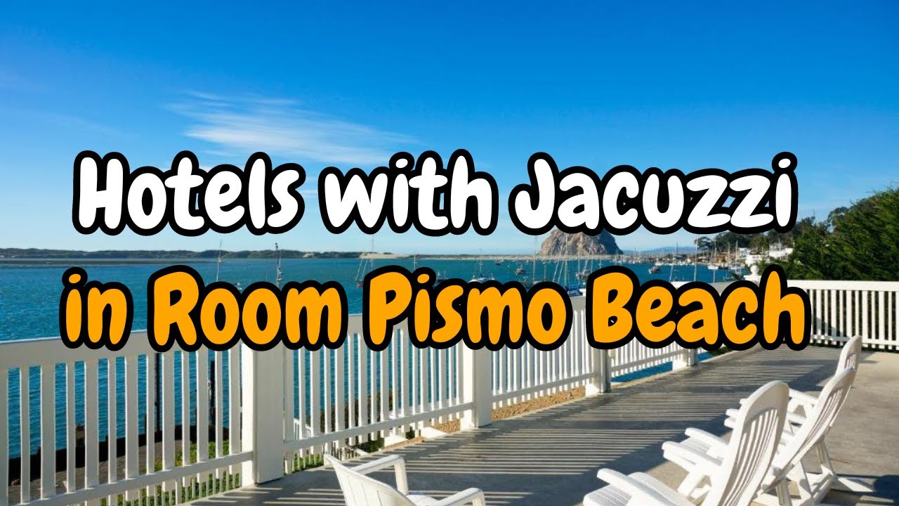 Hotels with Jacuzzi in room Pismo Beach | Rachel Ellis
