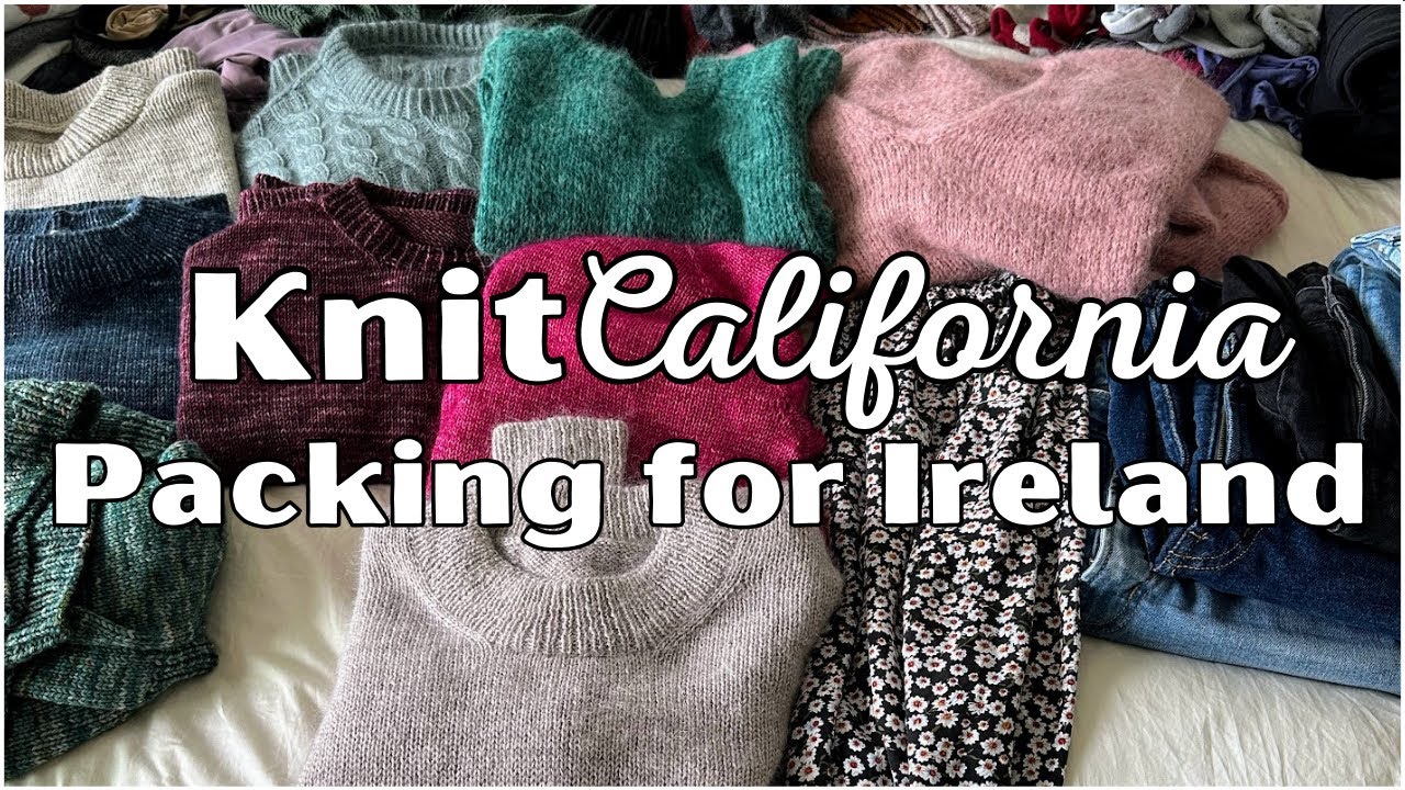 Packing for an Ireland Knitting Tour! - Knit California
