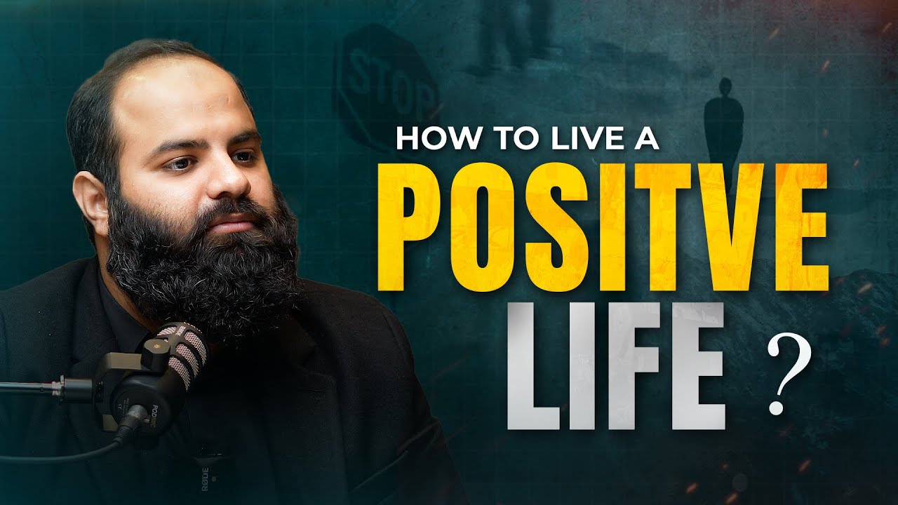 How to live a positive life | Shaykh Adeel Arfeen