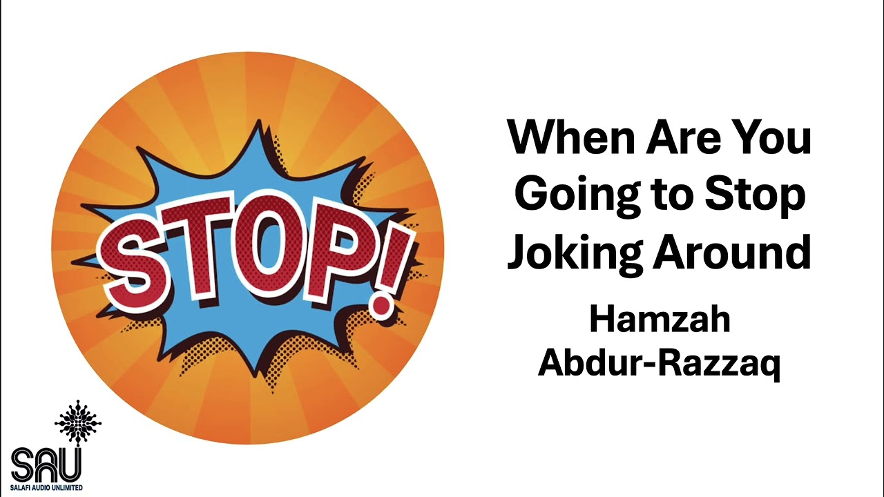 When Are You Going to Stop Joking Around - Hamzah Abdur-Razzaq