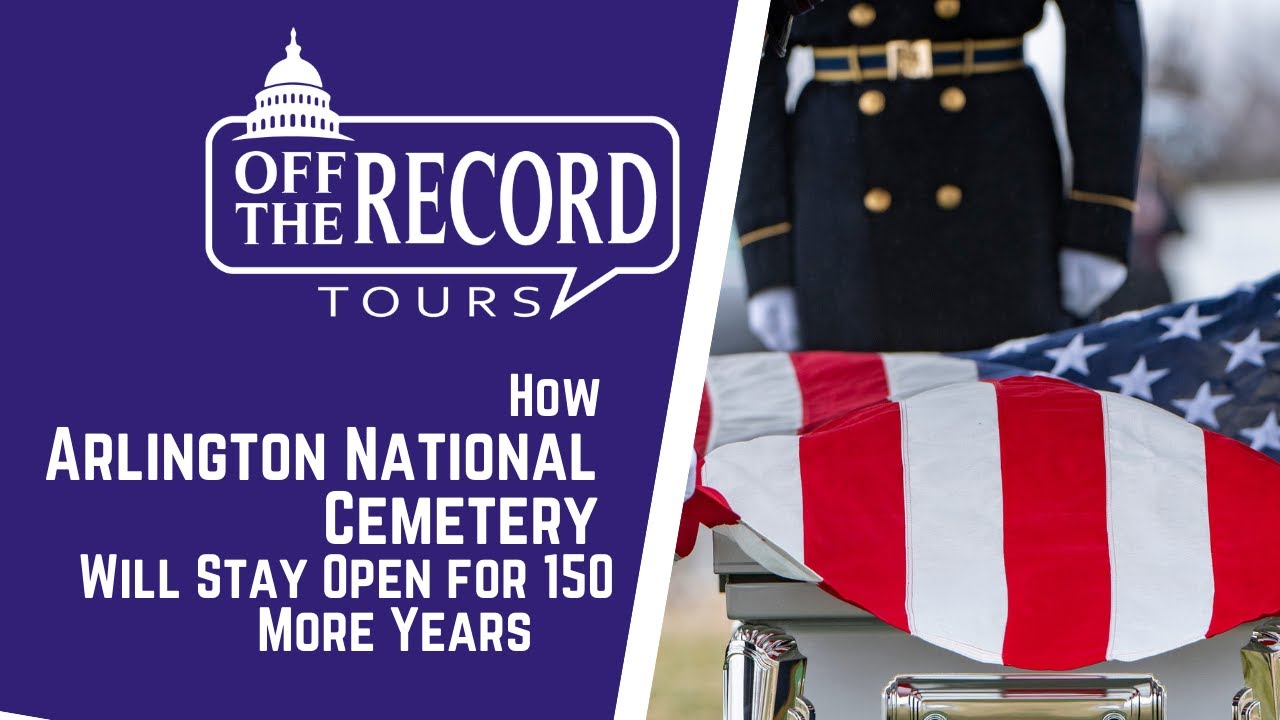 How Arlington National Cemetery Will Stay Open for 150 More Years