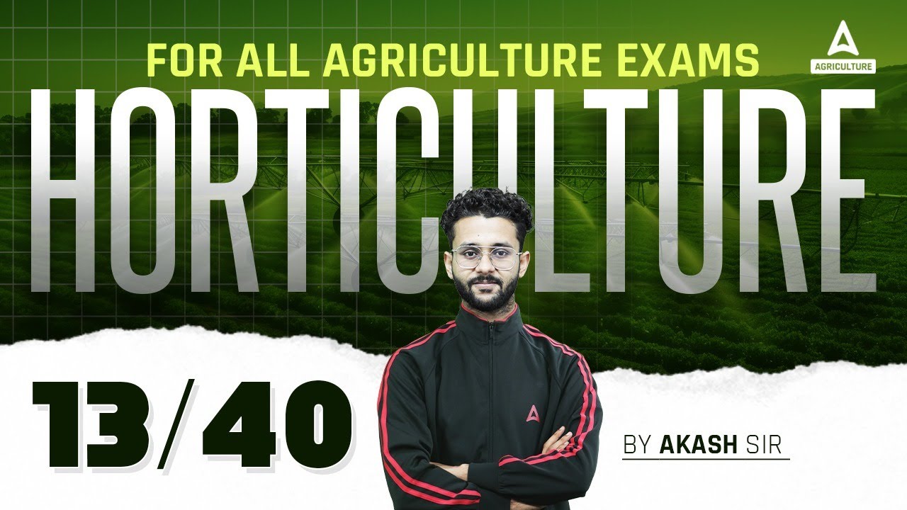 Horticulture 13/40 | UPSSSC AGTA, IBPS AFO, Bihar BHO & All Agriculture Exams 2024 | By Akash Sir
