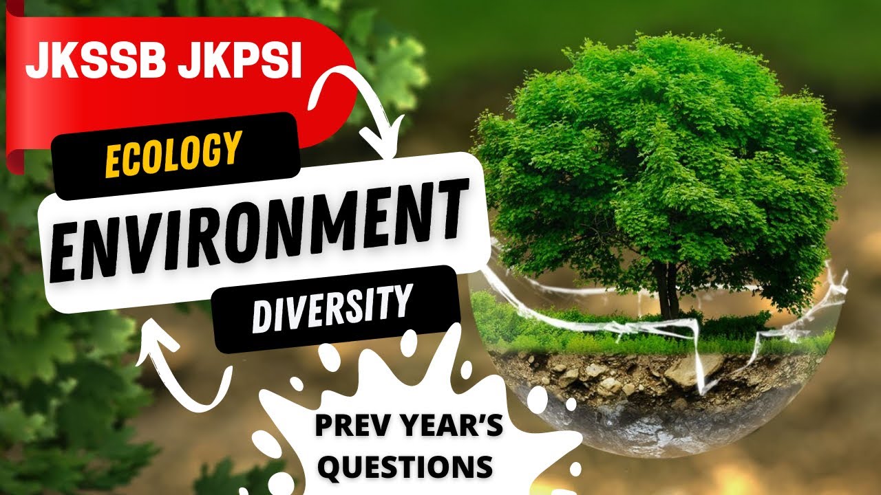 ENVIRONMENT, ECOLOGY & BIO DIVERSITY with all previous year questions #jkpsi #jkssb