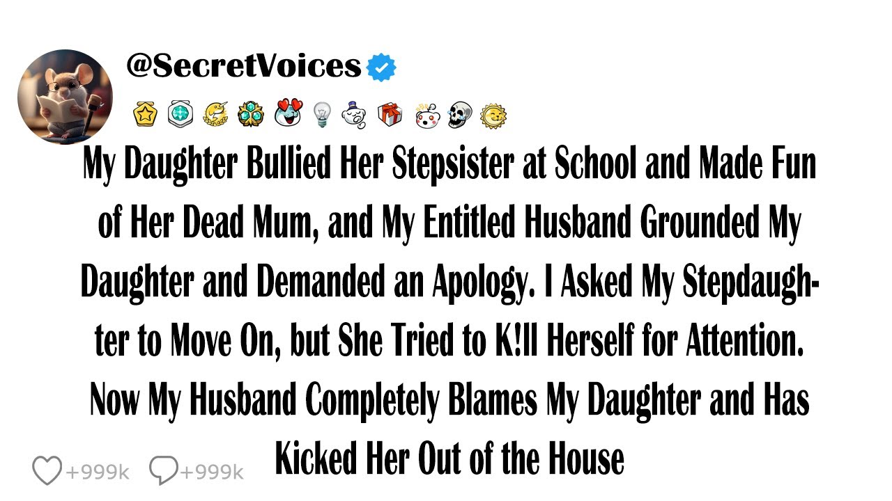 My Daughter Bullied Her Stepsister at School and Made Fun of Her Dead Mum, and My Entitled Her de...