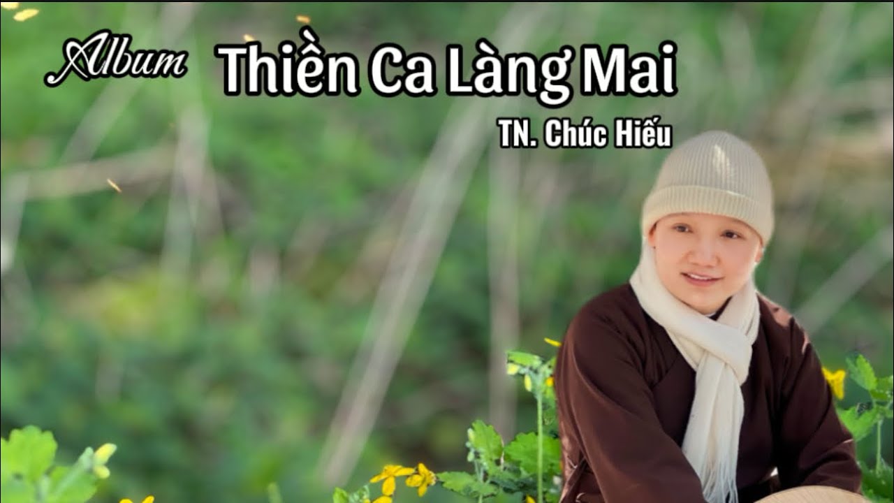 Album THIỀN CA LÀNG MAI II THÍCH NỮ CHÚC HIẾU