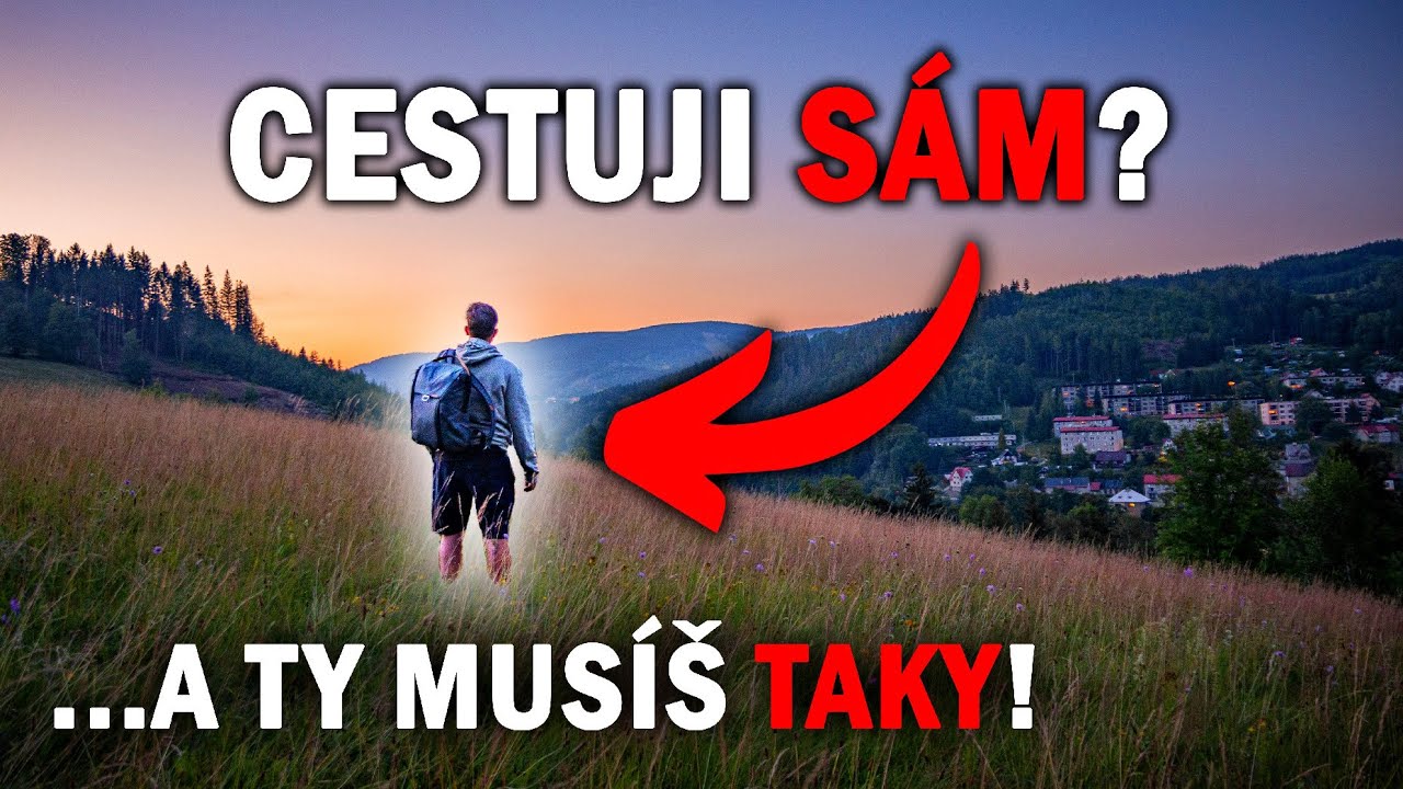 PROČ BY KAŽDÝ MĚL ZKUSIT CESTOVAT SÁM? | Můj Pohled Na Solo Cestování + Doporučení a Zážitky