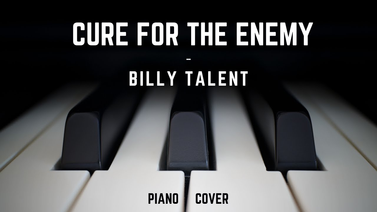 Cure for the Enemy - Billy Talent (Piano Cover)