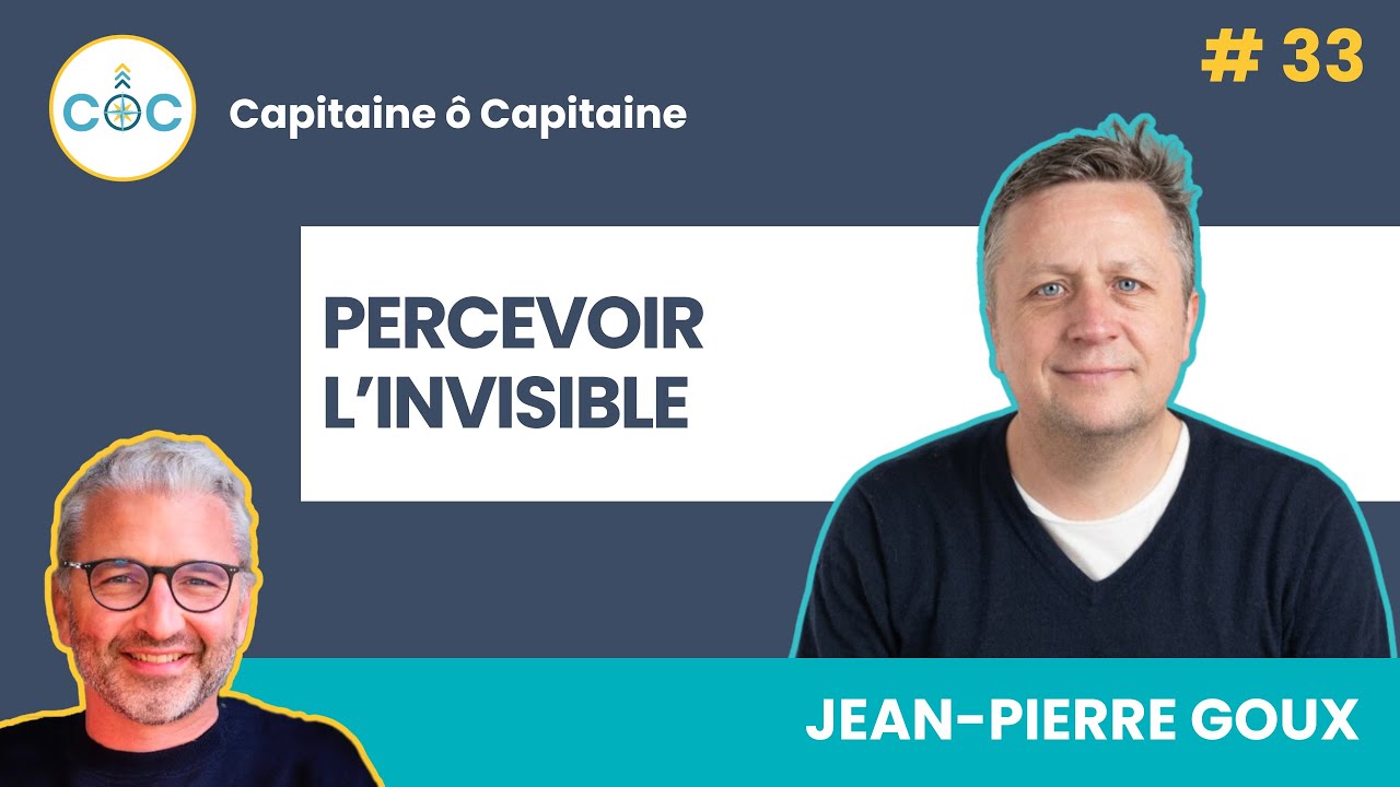 #33 - Percevoir l'invisible - Jean Pierre Goux