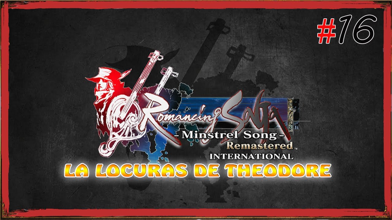 Romancing SaGa  Minstrel Song  Remastered capitulo 16 La locura de theodore