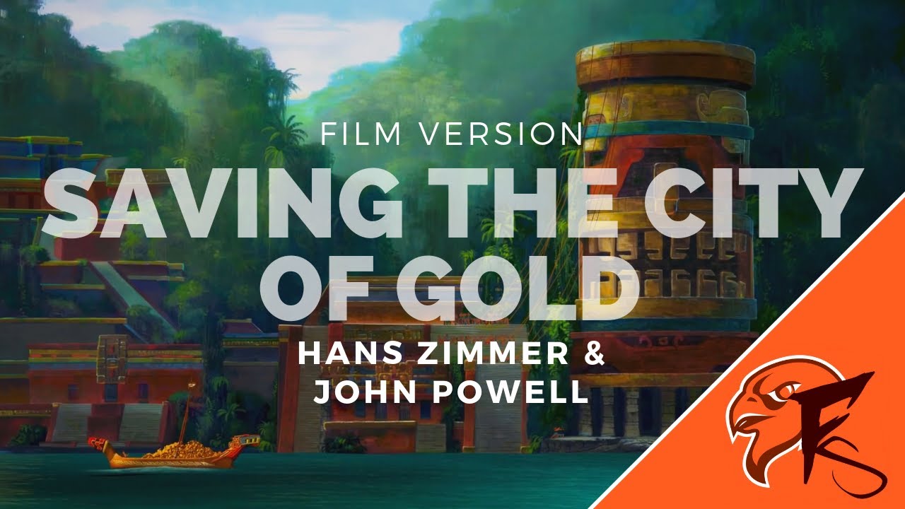 Saving the City of Gold (Save El Dorado Film Version) &ndash; Hans Zimmer & John Powell