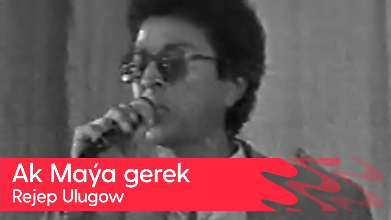 Rejep Ulugow - Ak Maya gerek