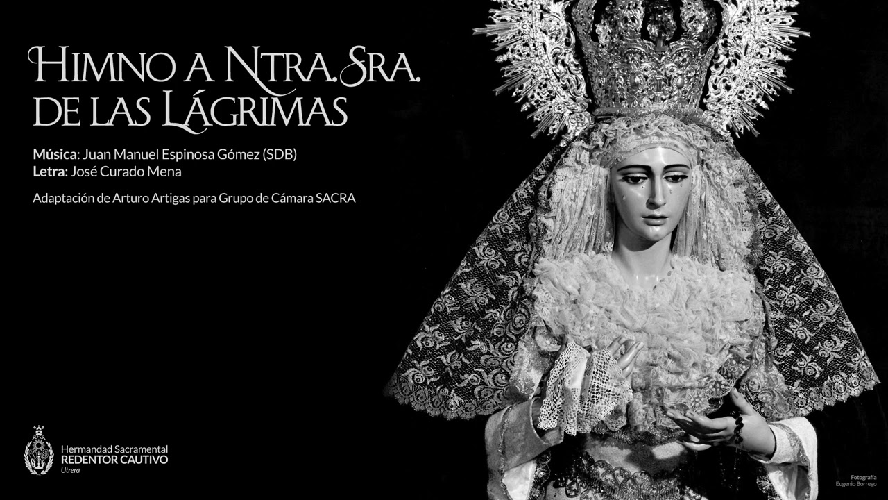 HIMNO A NTRA. SRA. DE LAS LÁGRIMAS (J. Manuel Espinosa; José Curado)