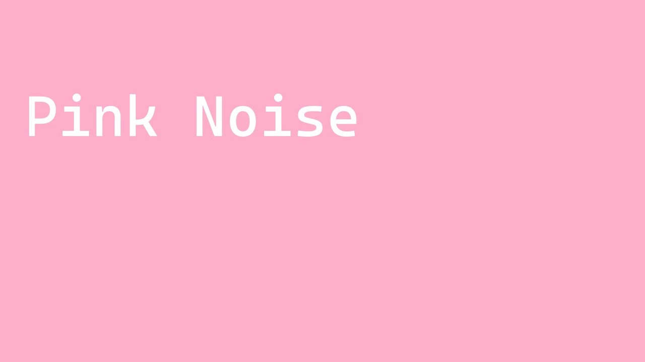 8 Hours of Pink Noise