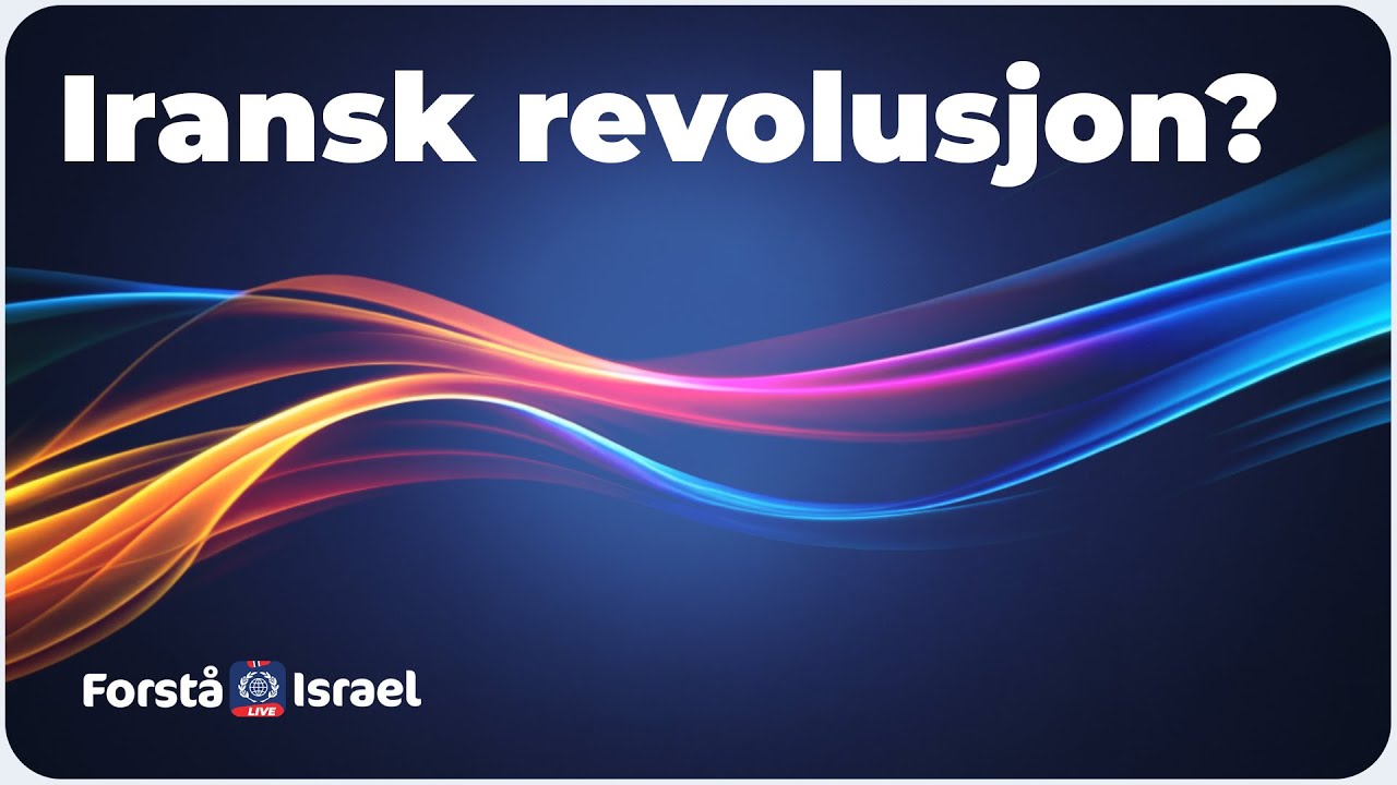 Iransk revolusjon? -  Forstå Israel LIVE