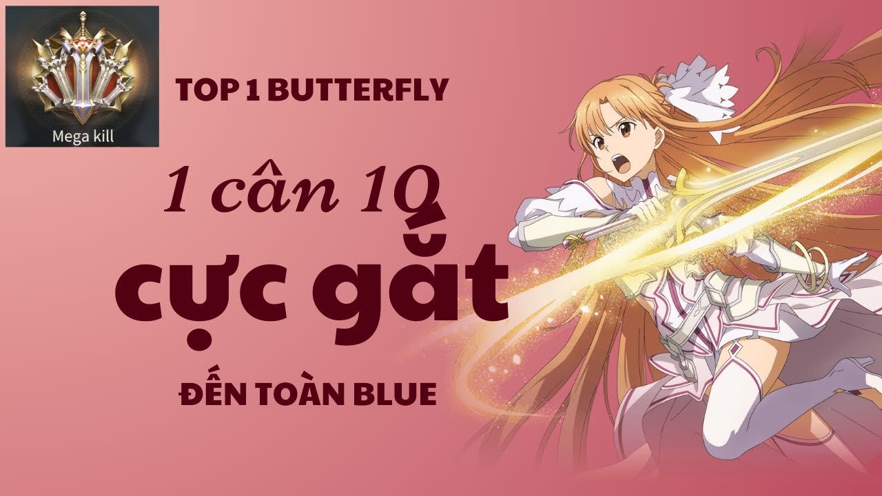 TOP 1 BUTTERFLY Đ&acirc;y L&agrave; C&aacute;ch To&agrave;n Blue 1 C&acirc;n 10 Cực Gắt Khiến Team Bạn Sợ Chết Khiếp