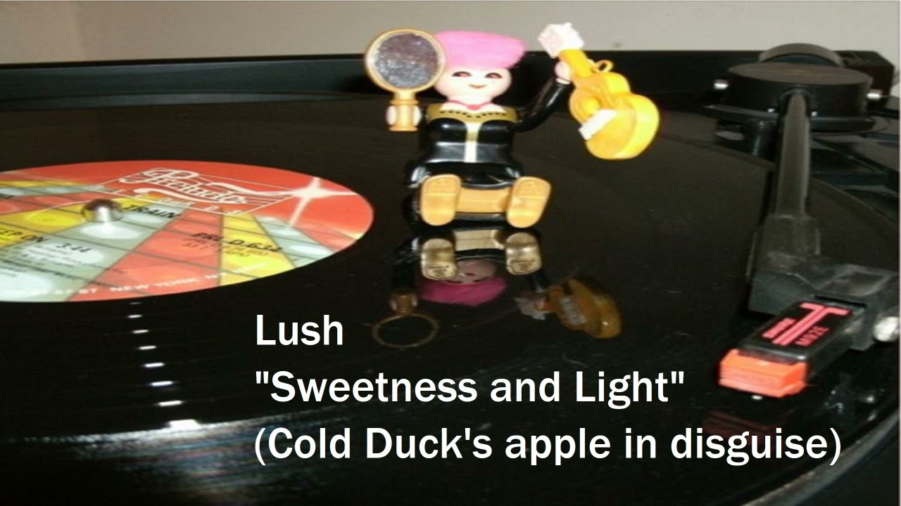 Lush - Sweetness and Light (Cold Duck's apple in disguise dub)
