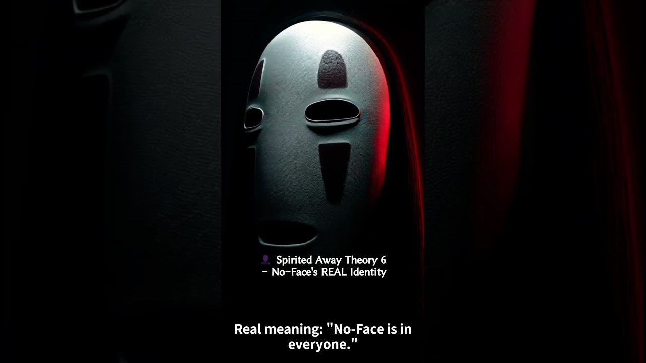 👤 Spirited Away Theory 6 - No-Face's REAL Identity