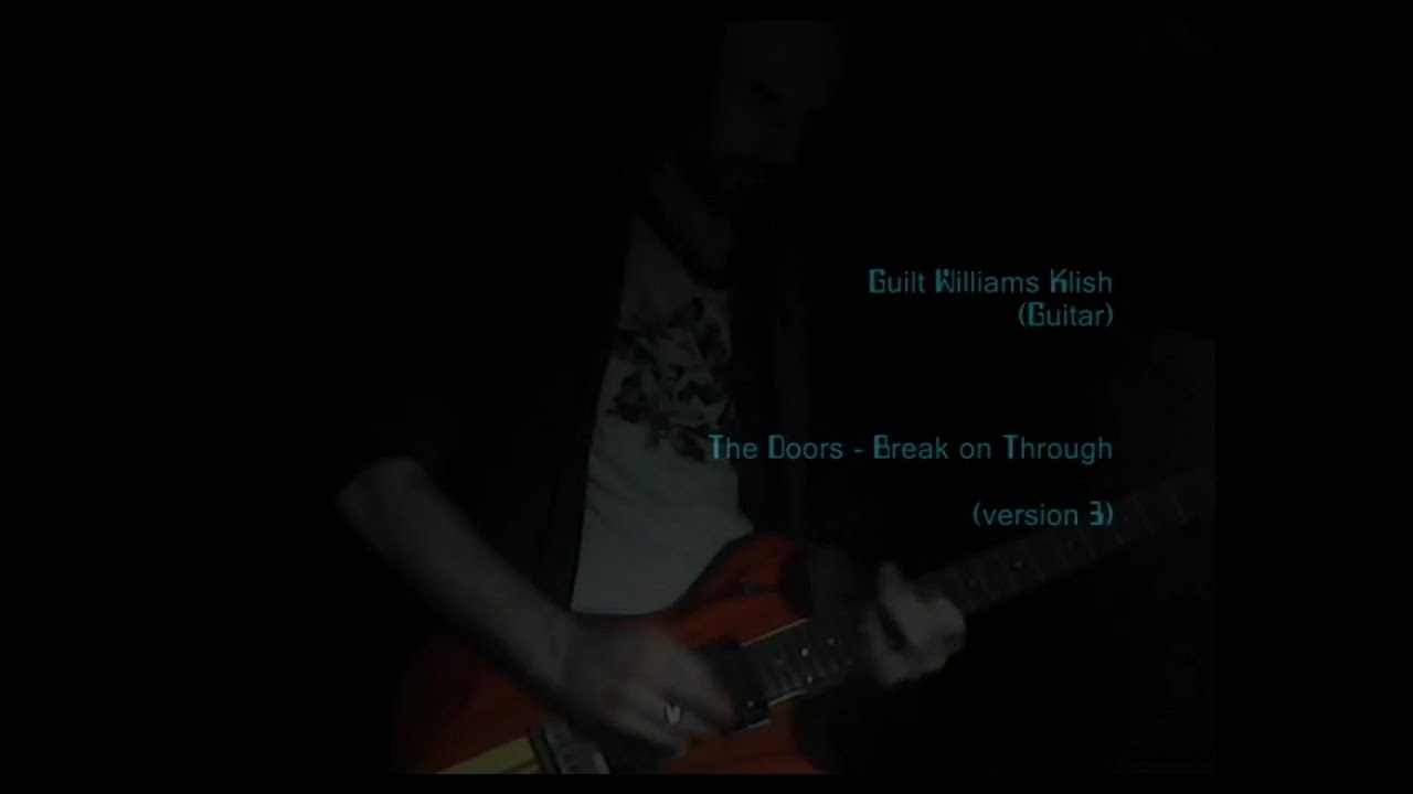(Guilt Williams) : The Doors - Break on Through [version 3]