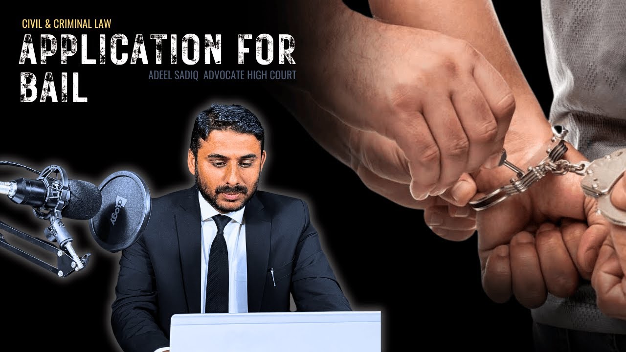 How to File a Bail Application? Expert Legal Guide by Adeel Sadiq advocate high court| Criminal Law