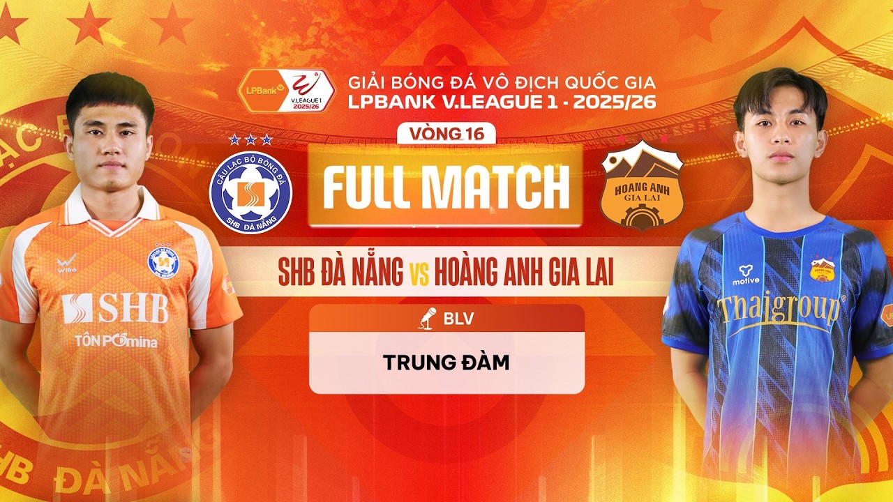 🔴SHB ĐÀ NẴNG - HOÀNG ANH GIA LAI | LPBANK V.LEAGUE 1 - 2025/26