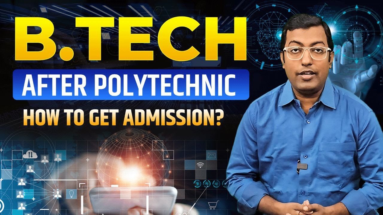 How to get Admission in B.Tech after Polytechnic? | Can I do B.Tech after Polytechnic or not?