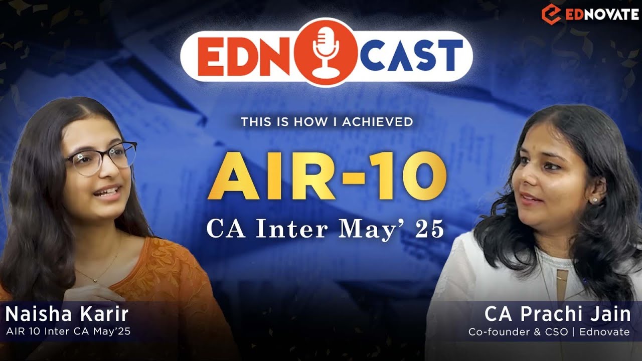 🎙EDNOCAST | Naisha Karir | AIR 10 – CA Inter May’25