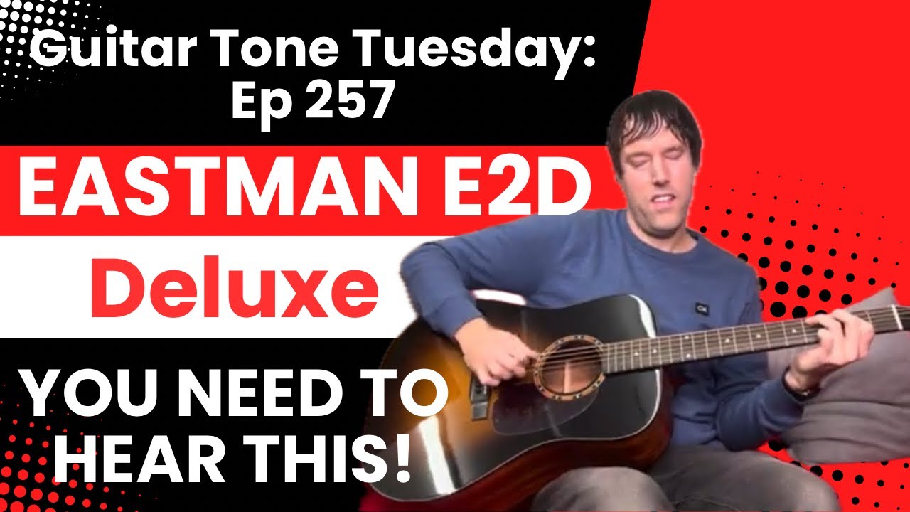 Гитарный микс по вторникам: Эпизод 257 - Eastman E2D Deluxe ~ Кедр + Сапеле = нечто особенное!