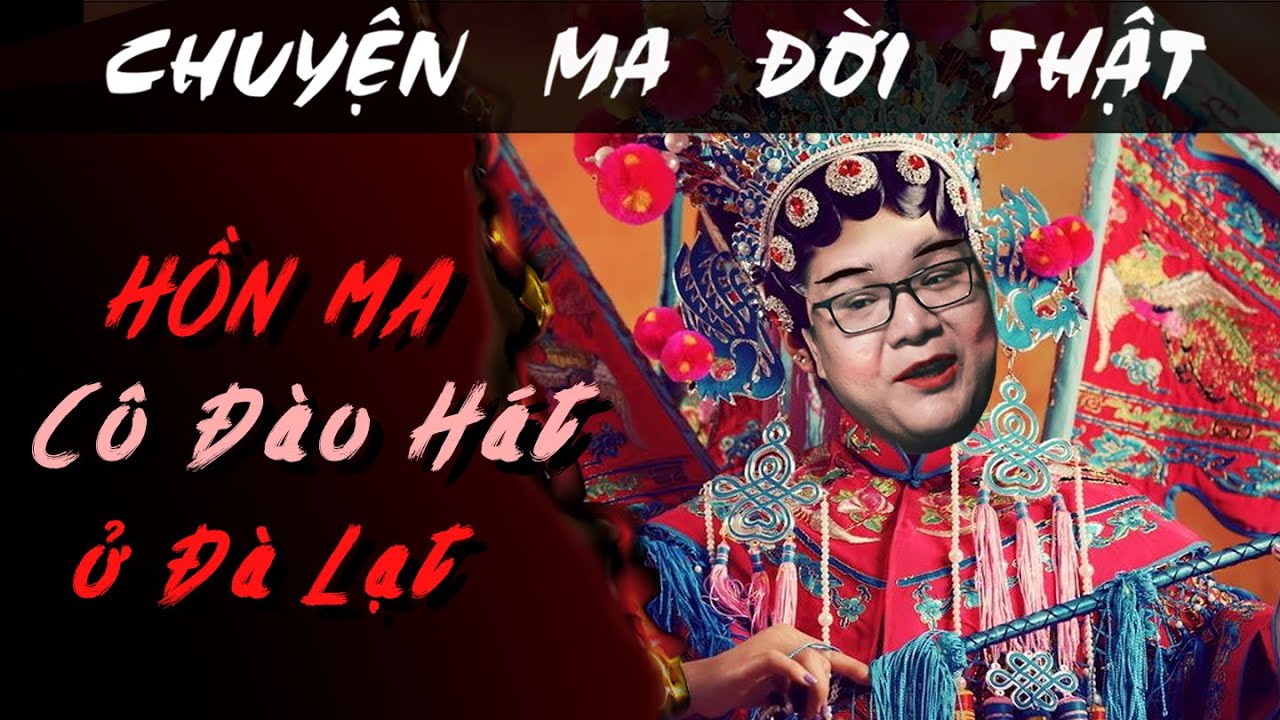 [TẬP 1596] Chuyện Ma Có Thật : HỒN MA CÔ ĐÀO HÁT Ở ĐÀ LẠT