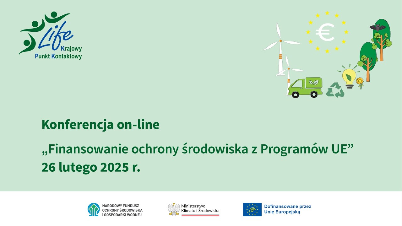 Konferencja on-line: Finansowanie ochrony środowiska z Program&oacute;w UE | Program LIFE 2025