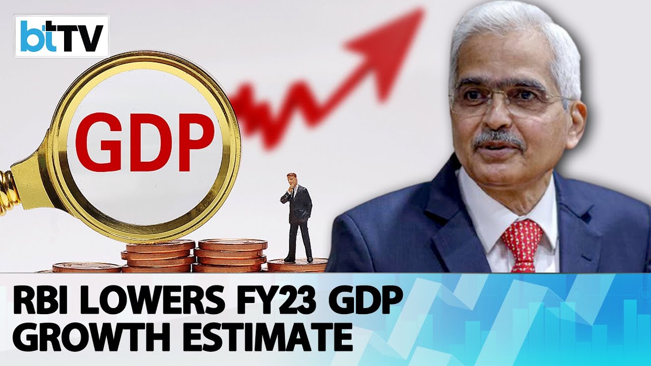 RBI Lowers Gross Domestic Product (GDP) Growth Forecast For FY23 To 6.8% From 7%